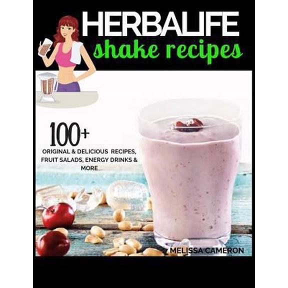 Pre-Owned Herbalife Shake Recipes: 100+ Scrumptious Herbalife Shake Recipes, Energy Drinks, & More (Paperback)