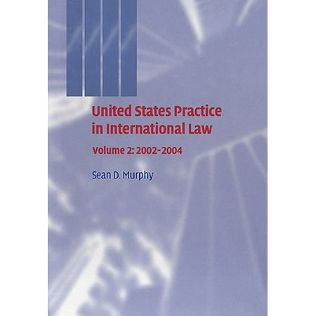 United States Practice in International Law : Volume 2, 2002