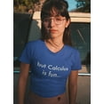 thumbnail image 2 of But Calculus Is Fun Quote Women Royal Blue T-Shirt, Female Small, 2 of 4