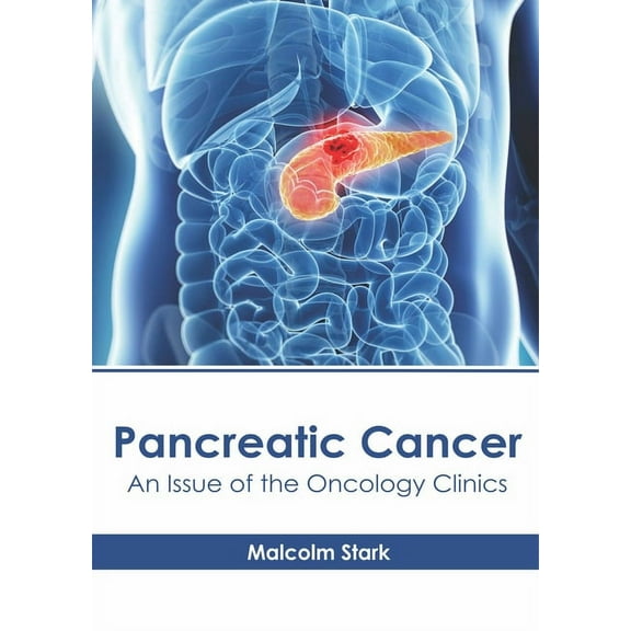 Pancreatic Cancer: An Issue of the Oncology Clinics, (Hardcover)