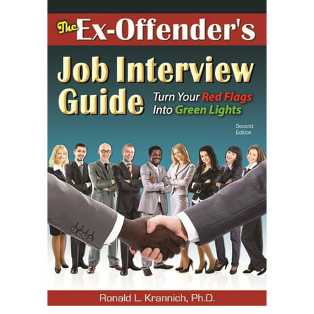 The Ex-Offender's Job Interview Guide : Turn Your Red Flags Into Green