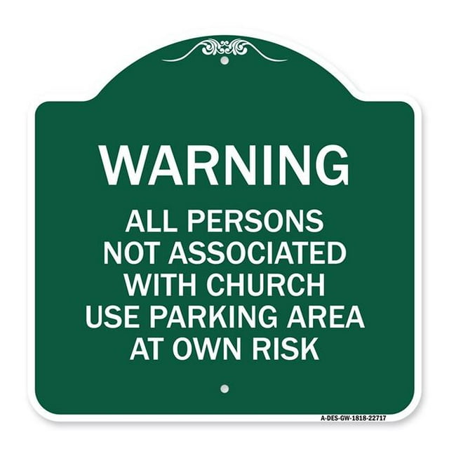 SignMission A-DES-GW-1818-22717 18 x 18 in. Designer Series Sign - Warning - All Persons Not Associated with Church Use Parking Area At Own Risk, Green & White
