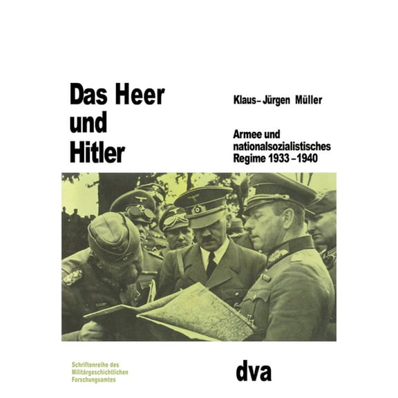 Beiträge Zur Militärgeschichte Das Heer und Hitler, Book 10, (Hardcover)