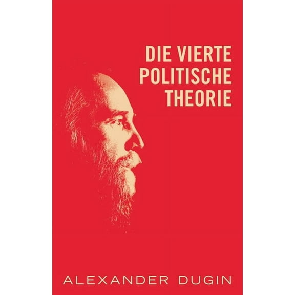 Die Vierte Politische Theorie, (Paperback)