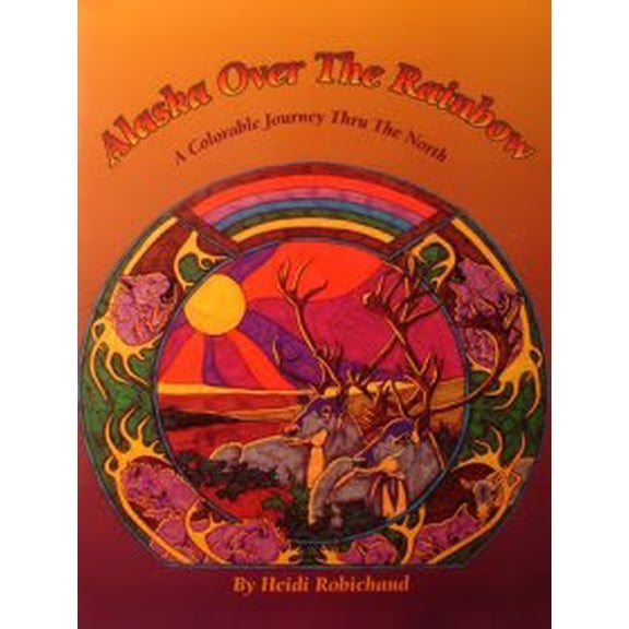 Pre-Owned Alaska over the Rainbow : A Colorable Journey Thru the North (Saddlestitch), 9780964401907, 0964401908, Paperback, English Language edition