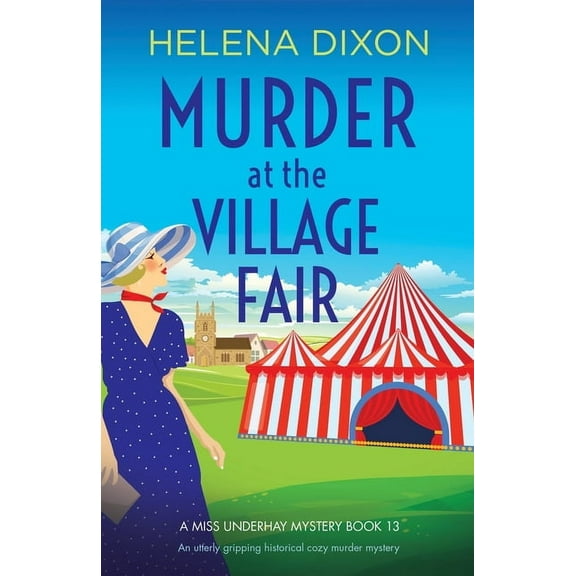 A Miss Underhay Mystery Murder at the Village Fair: An utterly gripping historical cozy murder mystery, Book 13, (Paperback)