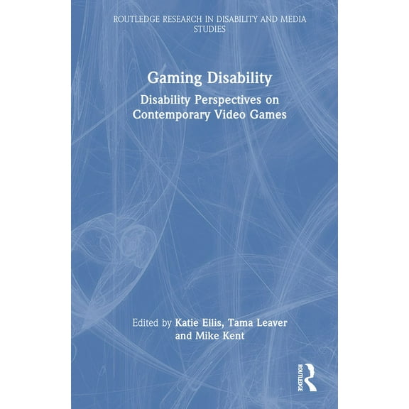 Routledge Research in Disability and Med Gaming Disability: Disability Perspectives on Contemporary Video Games, (Hardcover)