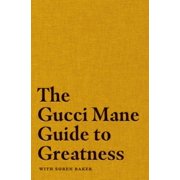 The Gucci Mane Guide to Greatness (Hardcover)