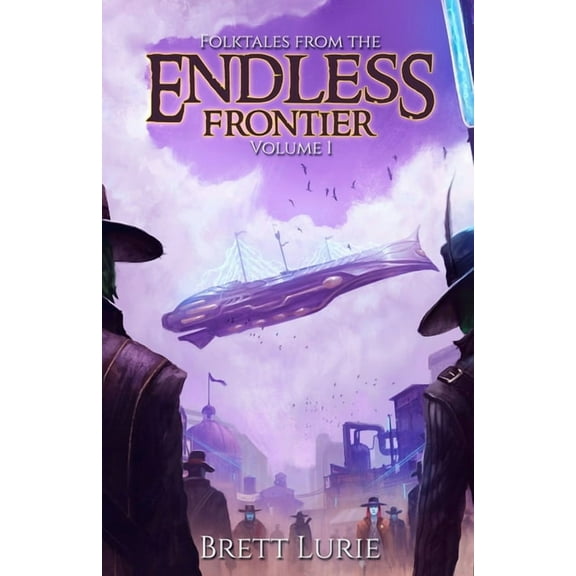 Folktales from the Endless Frontier: Volume 1, (Paperback)