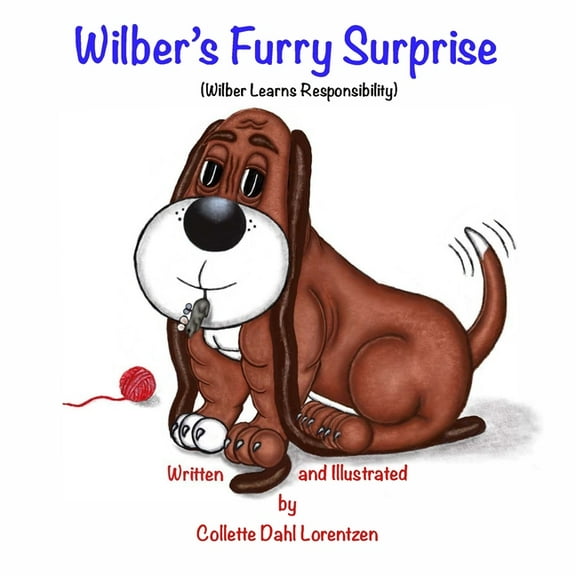 Wilber: Wilber's Furry Surprise: Wilber Learns Responsibility (Paperback)