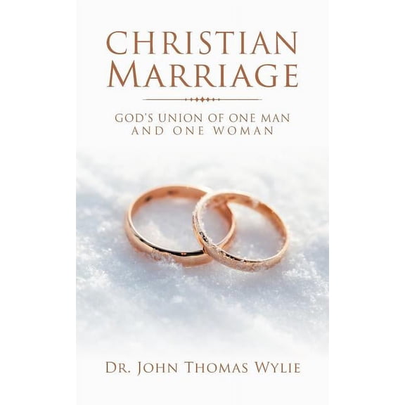 Christian Marriage: God's Union of One Man and One Woman, (Paperback)