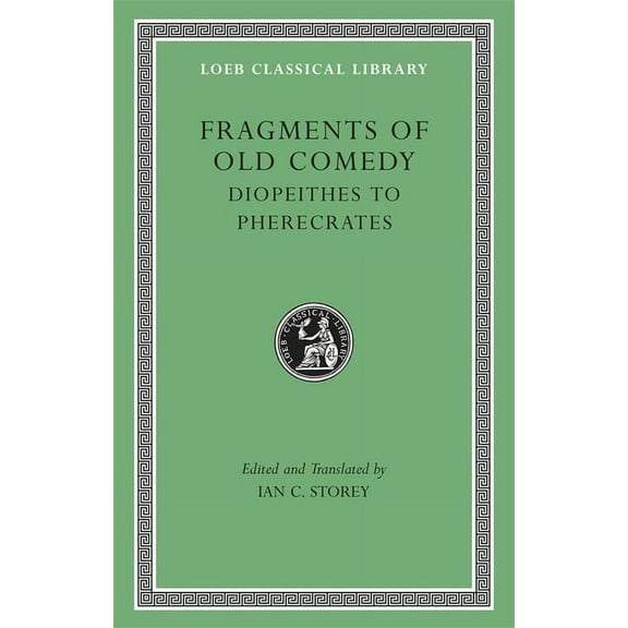 Loeb Classical Library: Fragments of Old Comedy, Volume II: Diopeithes to Pherecrates (Hardcover)