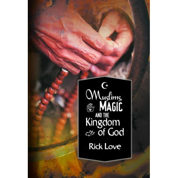 Muslims, Magic and the Kingdom of God, (Paperback)