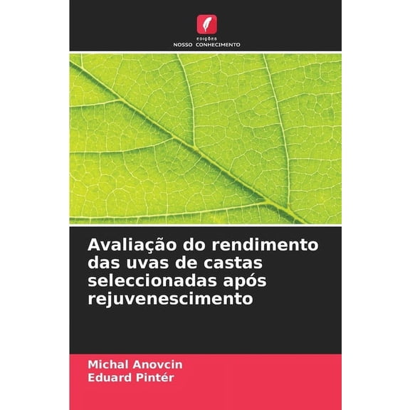 Avaliação do rendimento das uvas de castas seleccionadas após rejuvenescimento, (Paperback)