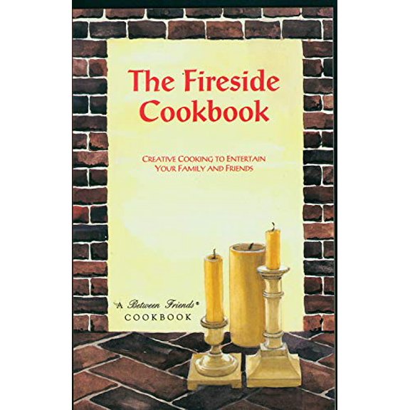Pre-Owned Fireside Cookbook: Creative Cooking to Entertain Your Family and Friends (Between Friends Cookbook/Giftbook) (Paperback) 1565230418 9781565230415