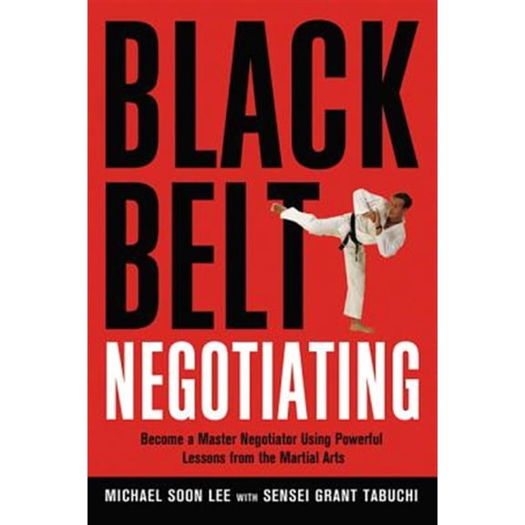 Pre-Owned Black Belt Negotiating: Become a Master Negotiator Using Powerful Lessons from the Martial Arts (Paperback) 0814474616 9780814474617