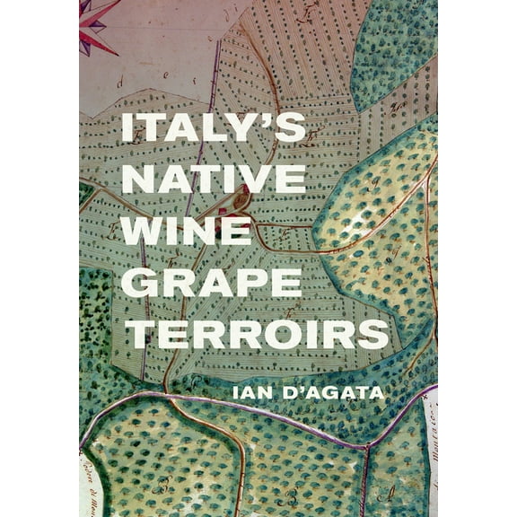 Italy's Native Wine Grape Terroirs, (Hardcover)