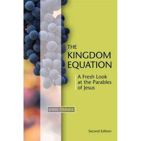 Pre-Owned Kingdom Equation, Second Edition: A Fresh Look at the Parables of Jesus (Paperback) 1592554113 9781592554119