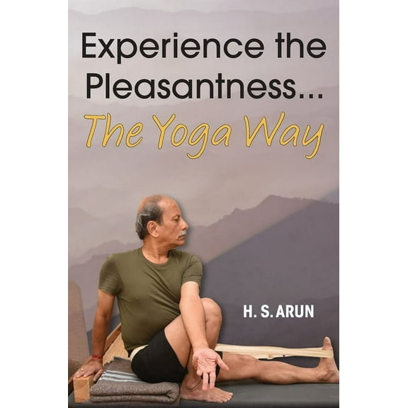 Experience the Pleasantness the Yoga Way, (Hardcover)