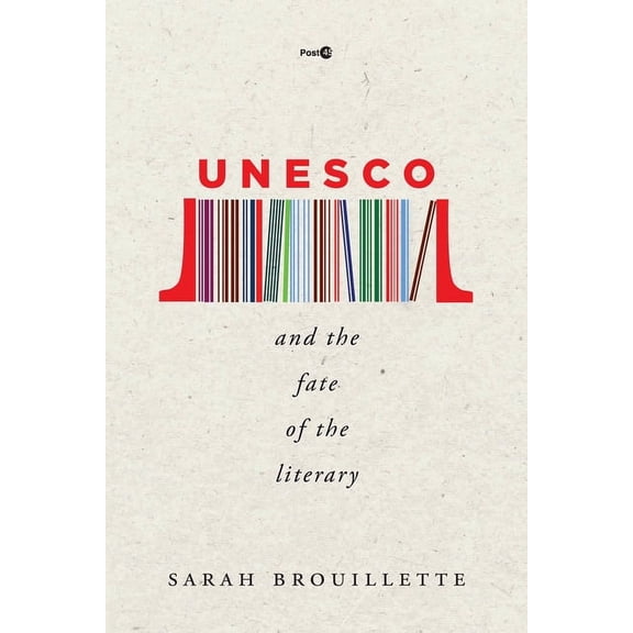 Post*45: UNESCO and the Fate of the Literary (Hardcover)