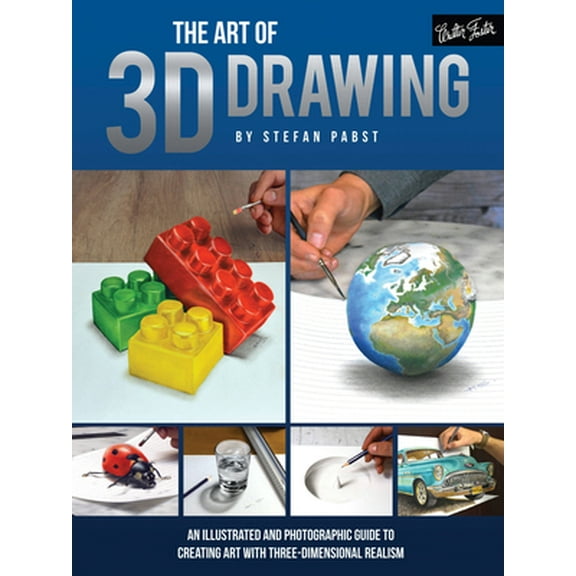 Pre-Owned Art of 3D Drawing: An Illustrated and Photographic Guide to Creating Art with Three-Dimensional Realism (Paperback) 1633221717 9781633221710