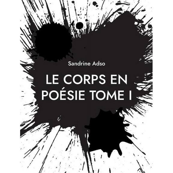 Le Corps en Poésie Tome I (Paperback)