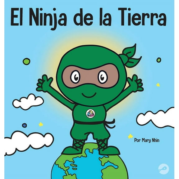 Ninja Life Hacks Spanish El Ninja de la Tierra: Un libro para niÃ±os sobre reciclar, reducir y reutilizar, Book 15, (Hardcover)