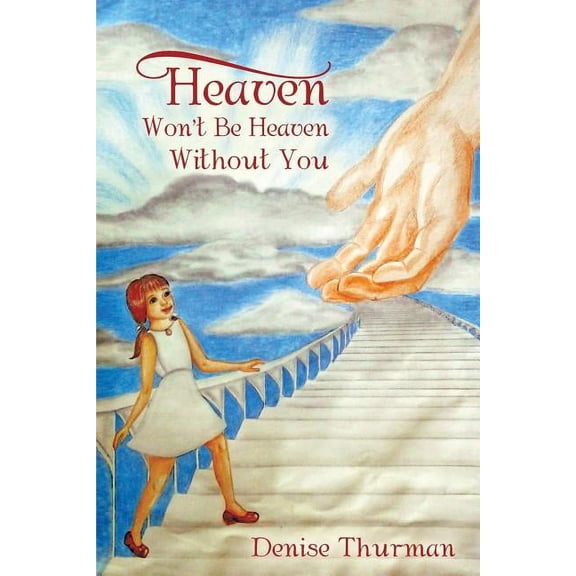 Heaven Won't Be Heaven Without You, (Paperback)