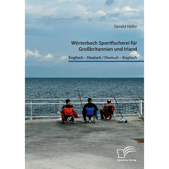 Wörterbuch Sportfischerei für GroÃbritannien und Irland. Englisch - Deutsch / Deutsch - Englisch, (Paperback)