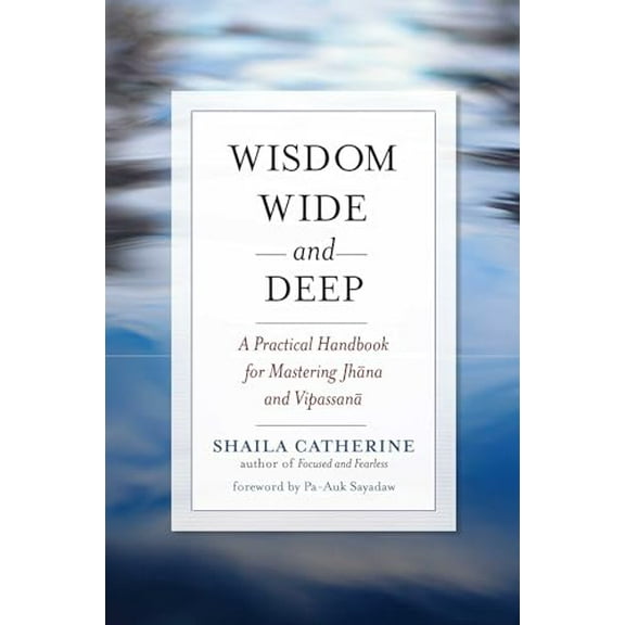 Pre-Owned Wisdom Wide and Deep: A Practical Handbook for Mastering Jhana and Vipassana, 9780861716234, 086171623X, Paperback,