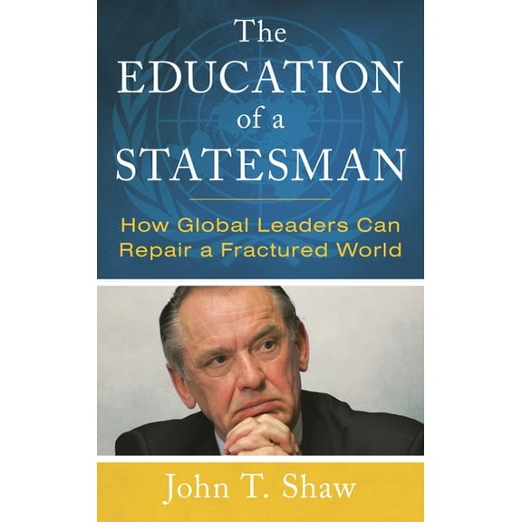 The Education of a Statesman: How Global Leaders Can Repair a Fractured World, (Hardcover)