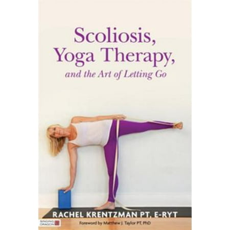 Scoliosis, Yoga Therapy, and the Art of Letting Go -