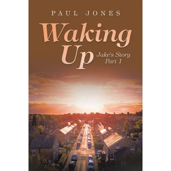 Waking Up: Jake's Story Part 1, (Paperback)