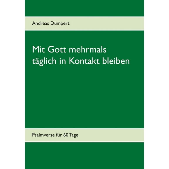 Mit Gott mehrmals täglich in Kontakt bleiben: Psalmverse für 60 Tage, (Paperback)