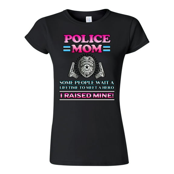 Junior Police Mom Some People Wait A Hero I Raised Mine Funny  DT T-Shirt Tee