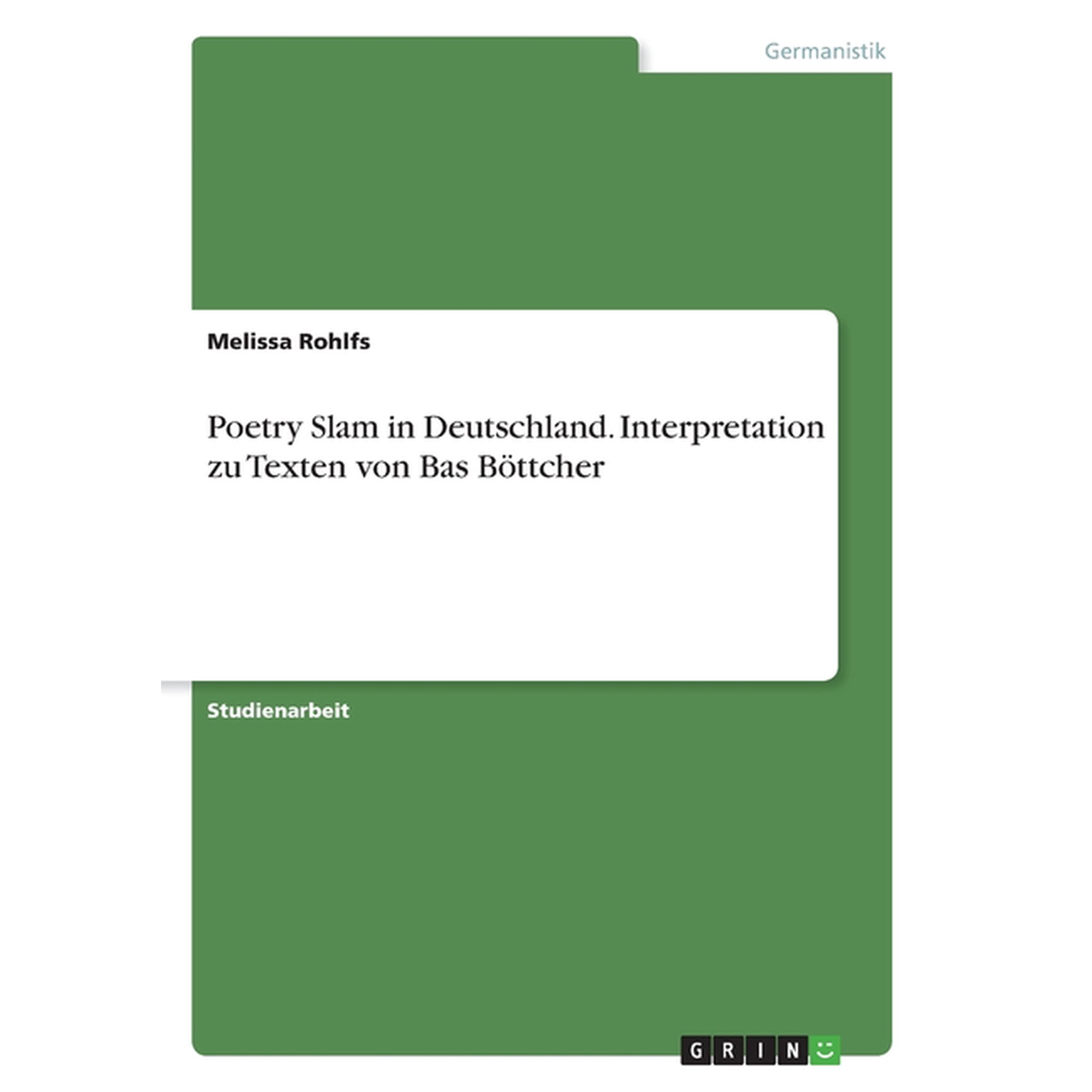 Poetry Slam In Deutschland. Interpretation Zu Texten Von Bas B&ouml;ttcher (German Edition)