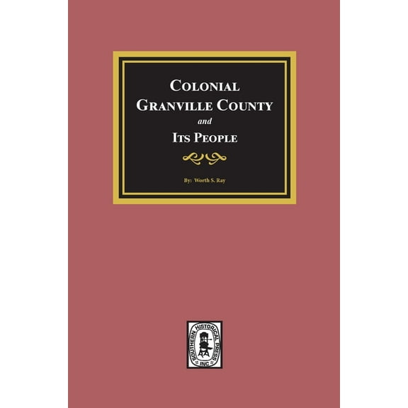 Colonial Granville County, North Carolina and its People. (Paperback)
