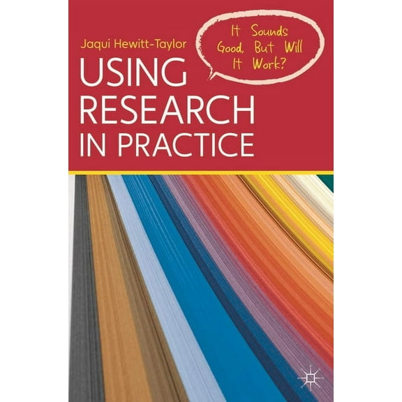 Using Research in Practice: It Sounds Good, But Will It Work?, (Paperback)