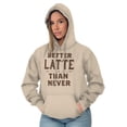 thumbnail image 5 of Better Latte Than Never Coffee Hoodie Sweatshirt Women Brisco Brands M, 5 of 6