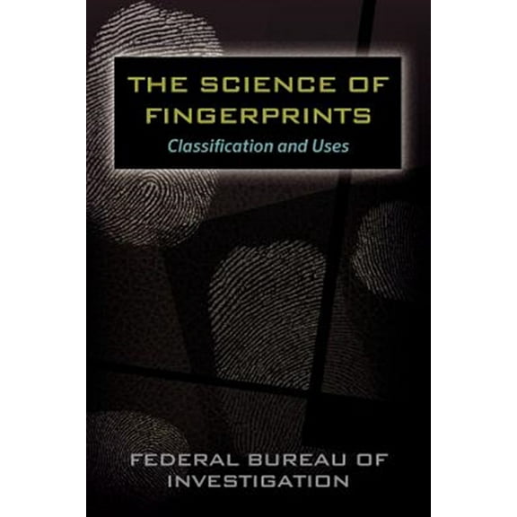 The Science of Fingerprints: Classification and Uses