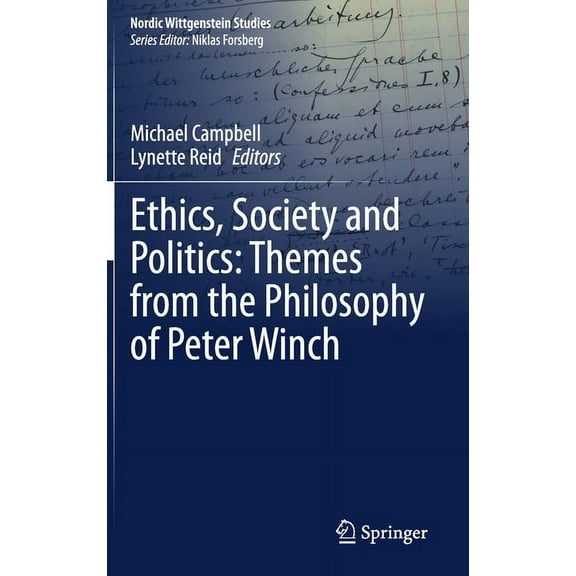 Nordic Wittgenstein Studies Ethics, Society and Politics: Themes from the Philosophy of Peter Winch, Book 6, (Hardcover)