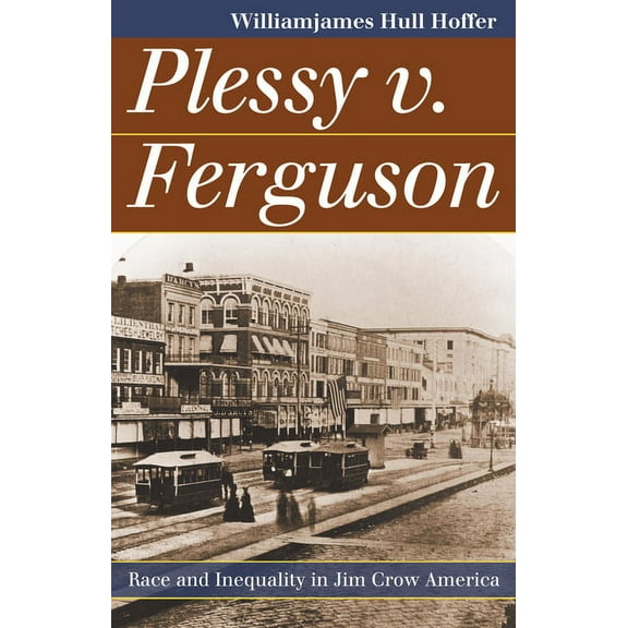 Landmark Law Cases & American Society Plessy v. Ferguson: Race and Inequality in Jim Crow America, (Hardcover)