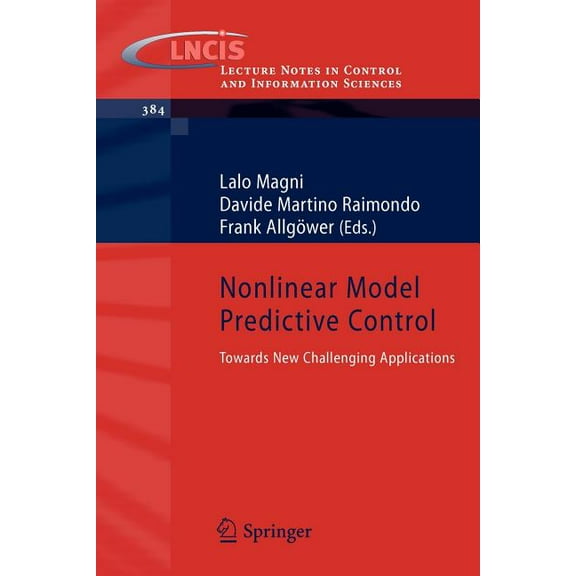 Lecture Notes in Control and Information Nonlinear Model Predictive Control: Towards New Challenging Applications, Book 384, (Paperback)