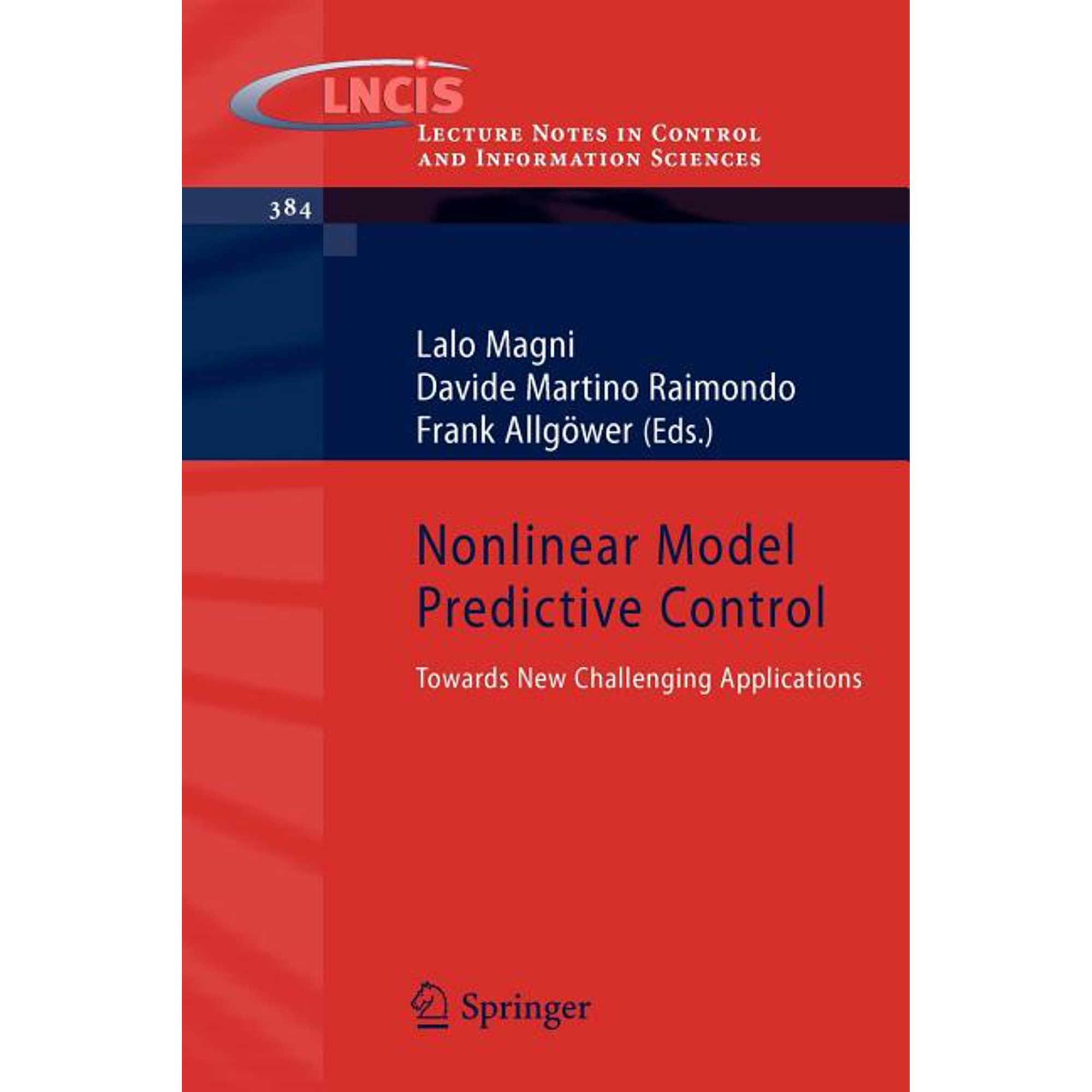 Lecture Notes in Control and Information Nonlinear Model Predictive Control: Towards New Challenging Applications Book 384 (Paperback)