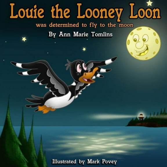 Louie the Looney Loon Was Determined to Fly to the Moon, (Paperback)