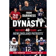 Pre-Owned From Darkness to Dynasty: The First 40 Years of the New England Patriots (Paperback 9781629378619) by Jerry Thornton, Michael Holley