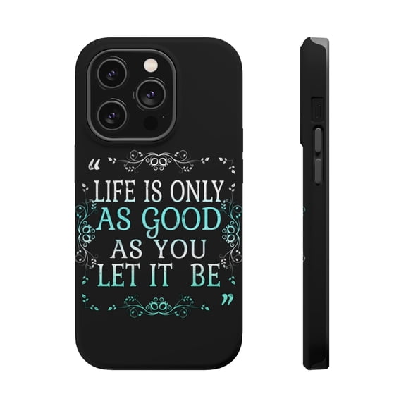 DistinctInk MagSafe Tough Case for Apple iPhone 15 Pro (6.1" Screen) - Life As Good As You Let It Be - Slim Profile Design