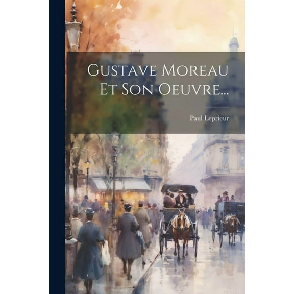 Gustave Moreau Et Son Oeuvre... (Paperback)
