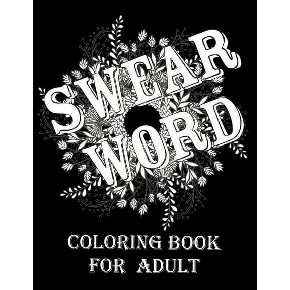 Swear word coloring book for adult.: Adult swear & motivational coloring book for stress relief & relaxation., (Paperback)