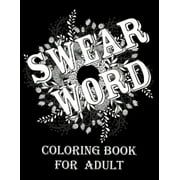 Swear word coloring book for adult.: Adult swear & motivational coloring book for stress relief & relaxation., (Paperback)